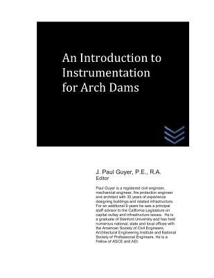 An Introduction to Instrumentation for Arch Dams by Guyer, J. Paul