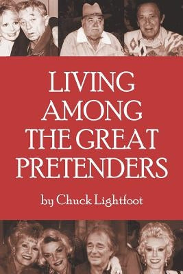 Living Among the Great Pretenders by Lightfoot, Chuck