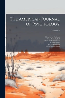 The American Journal of Psychology; Volume 3 by Washburn, Margaret Floy