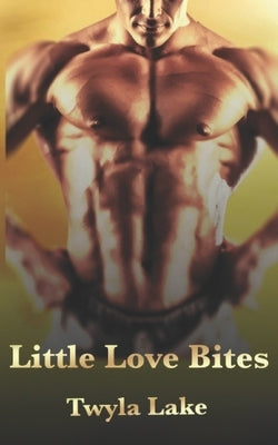 Little Love Bites: A Monster Romance Anthology by Lake, Twyla