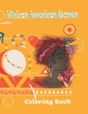 african american women coloring book: african beauty women with 30 gorgeous women from africa ready to be colored proud to be black by Dele, Quisha