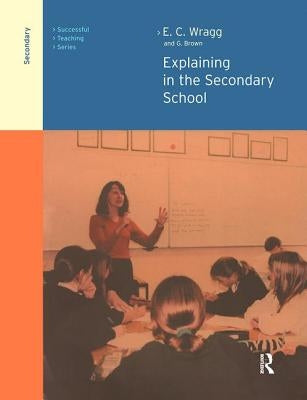 Explaining in the Secondary School by Brown, George a.