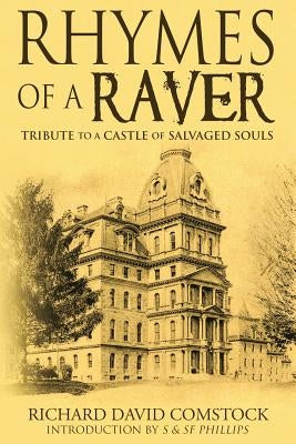 Rhymes of a Raver: Tribute to a Castle of Salvaged Souls by Phillips, Sherri F.
