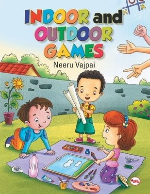 Indoor and Outdoor Games by Vajpai, Neeru