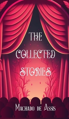 The Collected Stories of Machado de Assis by de Assis, Machado