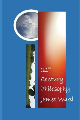 21st Century Philosophy by Ward, James