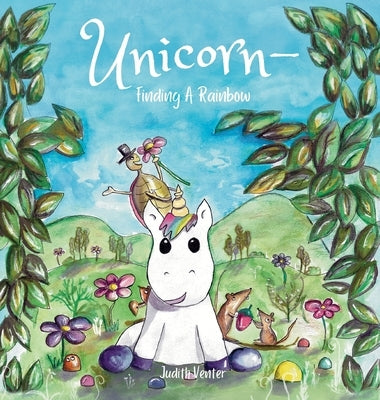 Unicorn - Finding A Rainbow: A Kiddie Professors' Book (STEM). Adventure, Friendship, and a Dash of Science for Kids Making Learning Fun! by Venter, Judith