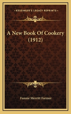 A New Book of Cookery (1912) by Farmer, Fannie Merritt