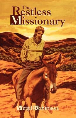 The Restless Missionary by Robinson, Virgil