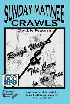 Sunday Matinee Crawls Double Feature: Rough Waters & The Cave in the Tree by Walden, Michael