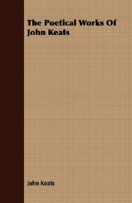 The Poetical Works Of John Keats by Keats, John