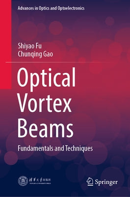 Optical Vortex Beams: Fundamentals and Techniques by Fu, Shiyao