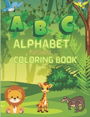 Nature's ABCs: Animal Coloring Book for Little Learners: Color, Learn, and Laugh with Animal ABCs for kids age from 1 to 6 years by Ali, Alaa