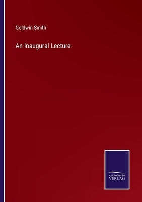 An Inaugural Lecture by Smith, Goldwin