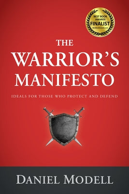 The Warrior's Manifesto: Ideals for Those Who Protect and Defend by Modell, Daniel