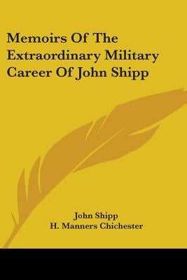 Memoirs Of The Extraordinary Military Career Of John Shipp by Shipp, John