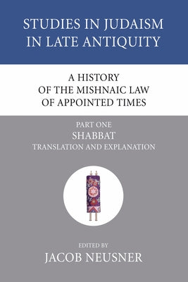 A History of the Mishnaic Law of Appointed Times, Part 1 by Neusner, Jacob