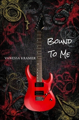 Bound to Me by Kramer, Vanessa