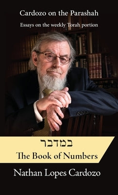 Cardozo on the Parashah: Volume 4 Bamidbar / Numbers by Lopes Cardozo, Nathan