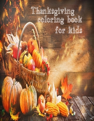 Thanksgiving Coloring Book For Kids: 50 unique thanksgiving designs for toddlers by Smith, Braylon