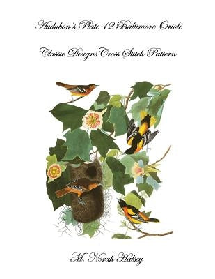 Audubon's Plate 12 Baltimore Oriole: Classic Designs Cross Stitch Pattern by Halsey, M. Norah