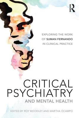Critical Psychiatry and Mental Health: Exploring the work of Suman Fernando in clinical practice by Moodley, Roy