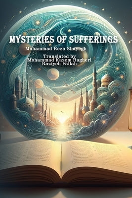 Mysteries of Sufferings by Bagheri, Mohammad Kazem