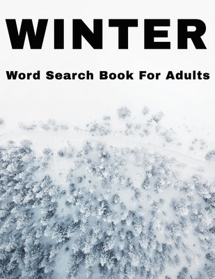 Winter Word Search Book For Adults: Large Print Wintertime Puzzle Book With Answers by Publisher, Nzactivity