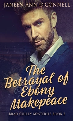 The Betrayal of Ebony Makepeace by O'Connell, Janeen Ann