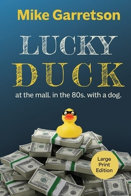 Lucky Duck: At the mall, in the 80s, with a dog. (LARGE PRINT) by Garretson, Mike