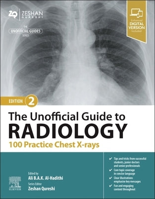 The Unofficial Guide to Radiology: 100 Practice Chest X-Rays by Al-Hadithi, Ali B. a. K.