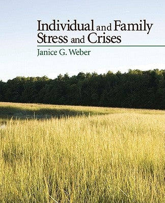 Individual and Family Stress and Crises by Weber, Janice G.