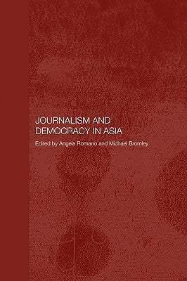 Journalism and Democracy in Asia by Bromley, Michael