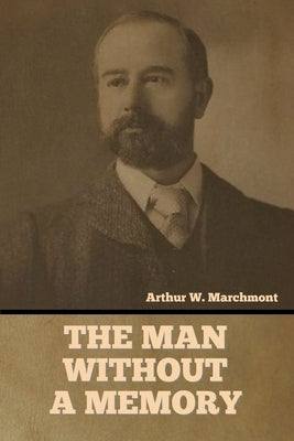 The Man Without a Memory by Marchmont, Arthur