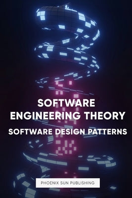 Software Engineering Theory - Software Design Patterns by Publishing, Ps