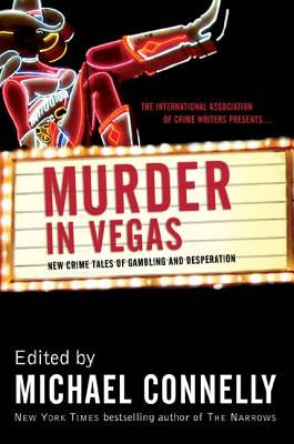 Murder in Vegas: New Crime Tales of Gambling and Desperation by Connelly, Michael