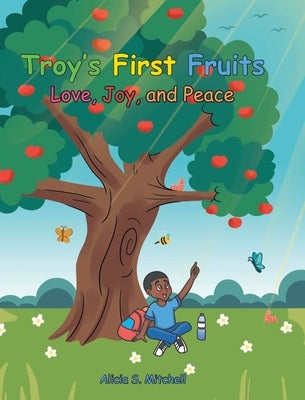 Troy's First Fruits: Love, Joy, and Peace by Mitchell, Alicia S.