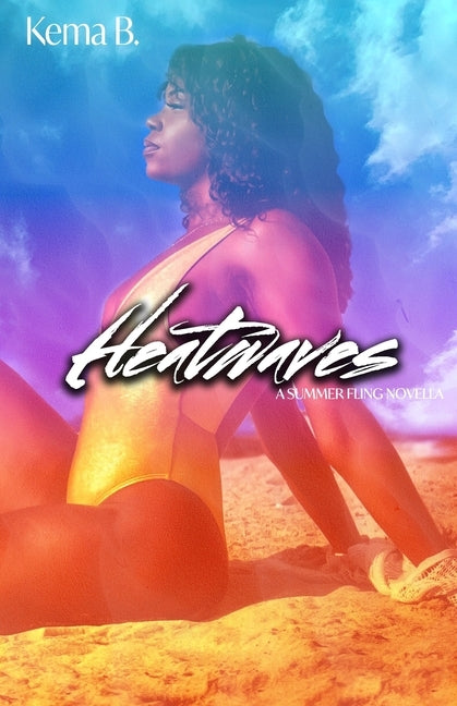 Heatwaves: A Summer Fling Novella by B, Kema