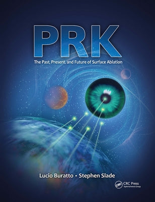 PRK: The Past, Present, and Future of Surface Ablation by Buratto, Lucio