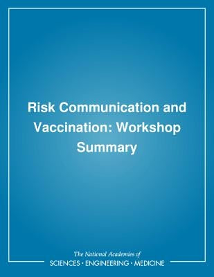 Risk Communication and Vaccination: Workshop Summary by Institute of Medicine