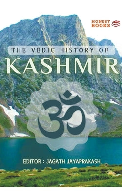The Vedic History of Kashmir by Jayaprakash, Jagath