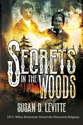 Secrets in the Woods by Levitte, Susan D.