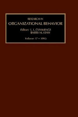 Research in Organizational Behavior: An Annual Series of Analytical Essays and Critital Reviews Volume 17 by Staw, Barry
