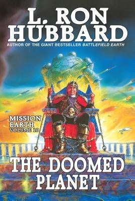 The Doomed Planet: Mission Earth Volume 10 by Hubbard, L. Ron