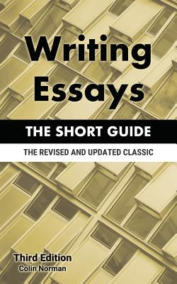 Writing Essays: The Short Guide by Norman, Colin