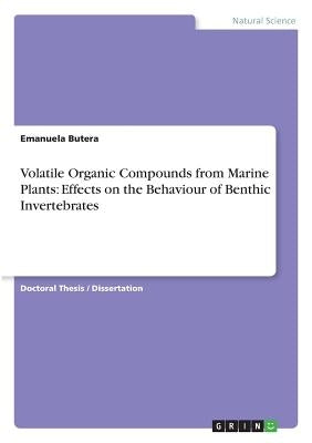 Volatile Organic Compounds from Marine Plants: Effects on the Behaviour of Benthic Invertebrates by Butera, Emanuela