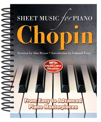 Chopin: Sheet Music for Piano: From Easy to Advanced; Over 25 Masterpieces by Brown, Alan