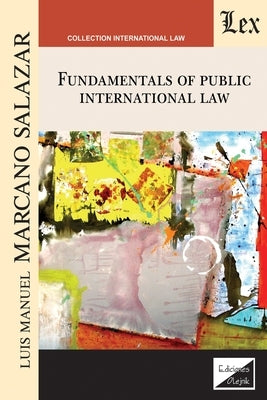 Fundamentals of Public International Law by Marcano Salazar, Luis Manuel