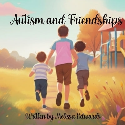 Autism and Friendships by Edwards, Melissa S.