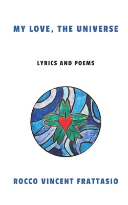 My Love, The Universe by Frattasio, Rocco Vincent